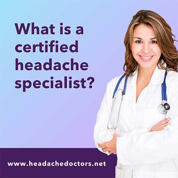What is a certified headache specialist?